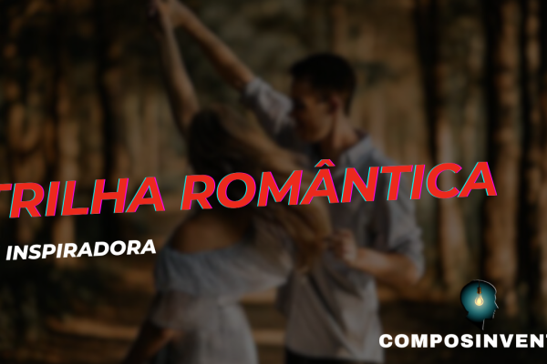 Trilha romântica e inspiradora para filmes